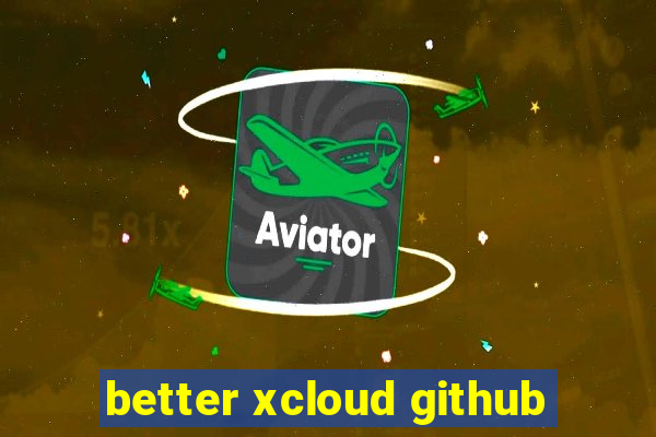 better xcloud github